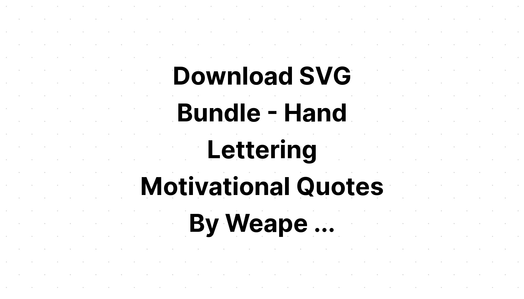 Download Motivational Quotes Svg Bundle Vector SVG File